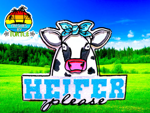 Heifer Please Freshie